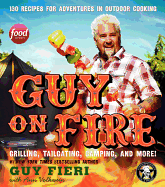 Guy on Fire Hcc: 130 Recipes for Adventures in Outdoor Cooking - Fieri, Guy