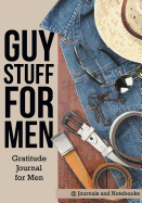 Guy Stuff for Men. Gratitude Journal for Men