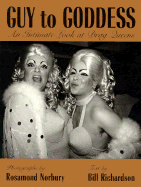 Guy to Goddess: An Intimate Look at Drag Queens - Richardson, Bill, and Norbury, Rosamond