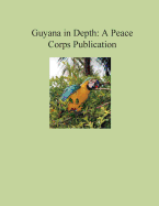 Guyana in Depth: A Peace Corps Publication