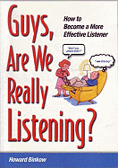 Guys, Are We Really Listening?: How to Become a More Effective Listener
