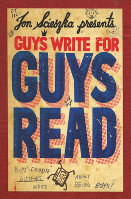 Guys Write for Guys Read: Boys' Favorite Authors Write about Being Boys - Scieszka, Jon