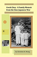 Gwok Choy: A Family Memoir from the Sino-Japanese War