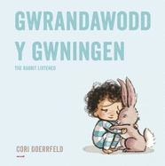 Gwrandawodd y Gwningen / The Rabbit Listened: The Rabbit Listened