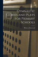 Gymnastic Stories and Plays for Primary Schools