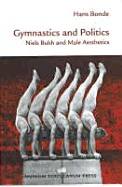 Gymnastics and Politics: Niels Bukh and Male Aesthetics