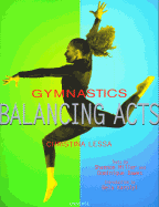 Gymnastics Balancing Acts - Lessa, Christina, and Miller, Shannon, and Karolyi, Bela (Introduction by)