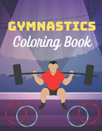 Gymnastics Coloring Book: A Coloring Book with Simple, Fun, Easy To Draw Adults activity