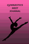 Gymnastics Meet Journal: 6 X 9 100 Pages Journal for Girls Which Can Also Be Used as a Training Journal