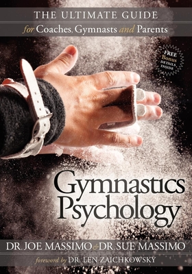 Gymnastics Psychology: The Ultimate Guide for Coaches, Gymnasts and Parents - Massimo, Joe, and Massimo, Sue