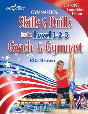 Gymnastics: Skills & Drills for the Level 1, 2 & 3 Coach & Gymnast - Brown, Rita