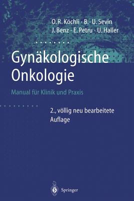 Gynkologische Onkologie: Manual fr Klinik und Praxis - Kser, O. (Foreword by), and Kchli, Ossi R., and Sevin, Bernd-Uwe