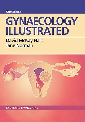 Gynaecology Illustrated - Hart, David McKay, and Norman, Jane E, MD