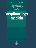 Gynakologische Endokrinologie Und Fortpflanzungsmedizin: Band 2: Fortpflanzungsmedizin