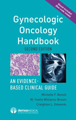 Gynecologic Oncology Handbook: An Evidence-Based Clinical Guide - Benoit, Michelle, MD, and Williams-Brown, M Yvette, MD, and Edwards, Creighton, MD