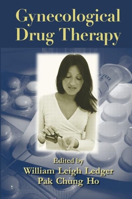 Gynecological Drug Therapy - Ledger, William (Editor), and Ho, Pak Chung (Editor)