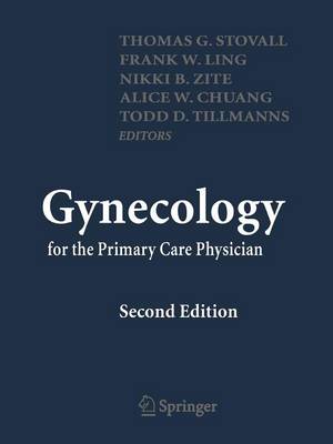 Gynecology for the Primary Care Physician - Stovall, Thomas (Editor), and Ling, Frank (Editor), and Nikki, B. Zite (Editor)