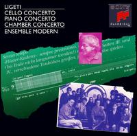 Gyorgy Ligeti: Cello Concerto; Piano Concerto; Chamber Concerto - Mikls Pernyi (cello); Ueli Wiget (piano); Ensemble Modern; Peter Etvs (conductor)