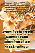 Gyors ?s egyszer  mikrohullm bgre?tkez?sek szakcsknyve