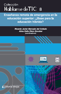 Hblame de tic 8. Enseanza remota de emergencia en la educacin superior.Base para la educacin hbrida?