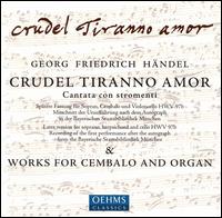 Hndel: Crudel Tiranno Amore; Works for Cembalo & Organ - Edgar Krapp (organ); Edgar Krapp (harpsichord); Sylvia Greenberg (soprano); Wen-Sinn Yang (cello)