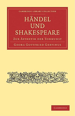 Hndel und Shakespeare: Zur sthetik der Tonkunst - Gervinus, Georg Gottfried