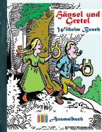 Hnsel und Gretel (Ausmalbuch): Ausmalbuch fr Erwachsene, Klassiker, Vintage, Old fashion, Malen, Frben, Kolorieren, Ausmalen, Zeichnen, Freizeit, Hobby, Kunst, Handarbeit, Entspannung, Lebensfhrung, Stress, Mue, Knstler, Ratgeber, Blumen, Mrchen...