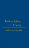 Hlne Cixous: Live Theory