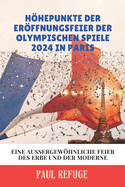 Hhepunkte der Erffnungsfeier der Olympischen Spiele 2024 in Paris: Eine Aussergewhnliche Feier des Erbe Und der Moderne