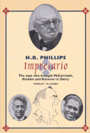 H.B. Phillips, Impresario: The Man Who Brought McCormack, Kreisler and Robeson to Derry - McCann, Wesley