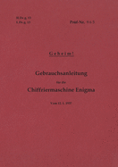 H.Dv.g. 13, L.Dv.g. 13 Gebrauchsanleitung f?r die Chiffriermaschine Enigma - Geheim: vom 12.1.1937 - Neuauflage 2020