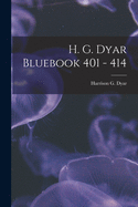 H. G. Dyar Bluebook 401 - 414