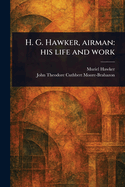 H. G. Hawker, Airman: His Life and Work