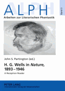 H. G. Wells in Nature, 1893-1946: A Reception Reader - Schenkel, Elmar (Editor), and Partington, John (Editor)