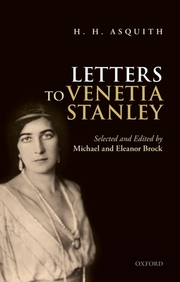 H. H. Asquith Letters to Venetia Stanley - Brock, Michael (Editor), and Brock, Eleanor (Editor)