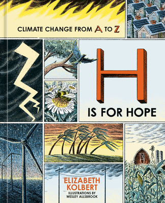 H Is for Hope: Climate Change from A to Z - Kolbert, Elizabeth