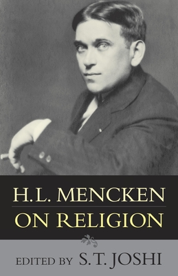 H.L. Mencken on Religion - Mencken, H L, Professor, and Joshi, S T (Editor)