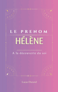 H?l?ne: Le pr?nom H?l?ne psychog?n?alogie ORIGINE signification ETYMOLOGIE Symbolique transg?n?rationnel livre