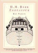 H.M. Bark Endeavour: Her Place in Australian History: With an Account of Her Construction, Crew and Equipment, and a Narrative of Her Voyage on the East Coast of New Holland in the Year 1770 - Parkin, Ray