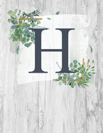 H: Monogram Initial Notebook Letter H - 8.5" x 11" - 100 pages, College Ruled- Rustic, Farmouse, Woodgrain, Floral