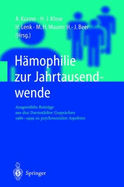 H?mophilie Zur Jahrtausendwende: Ausgew?hlte Beitr?ge Aus Den Darmst?dter Gespr?chen 1986-1999 Zu Psychosozialen Aspekten - Kurme, A (Editor), and Klose, H J (Editor), and Lenk, H (Editor)