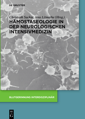 H?mostaseologie in der neurologischen Intensivmedizin - Sucker, Christoph (Editor), and Litmathe, Jens (Editor)