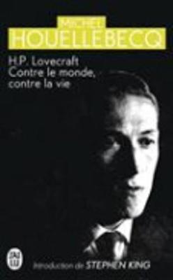 H.P. Lovecraft: Contre Le Monde, Contre La Vie - Houellebecq, Michel