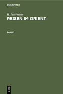 H. Petermann: Reisen Im Orient. Band 1