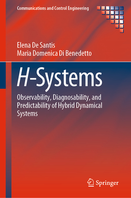 H-Systems: Observability, Diagnosability, and Predictability of Hybrid Dynamical Systems - De Santis, Elena, and Di Benedetto, Maria Domenica