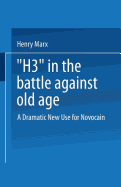 "H3" in the Battle Against Old Age: A Dramatic New Use for Novocain? - Marx, Henry