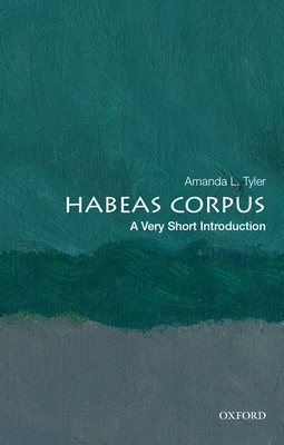 Habeas Corpus: A Very Short Introduction - Tyler, Amanda L