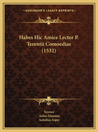 Habes Hic Amice Lector P. Terentii Comoedias (1532)