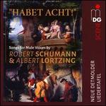 Habet acht! Songs for Male Voices by Robert Schumann