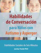 Habilidades de Conversaci?n para Nios con Autismo y Asperger: Habilidades Sociales de Seis Minutos